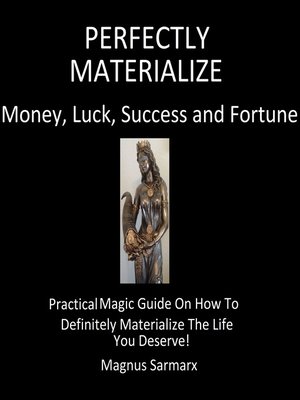 cover image of Perfectly Materialize Money, Luck, Success and Fortune